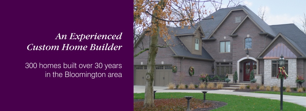 An experienced custom home builder - 300 homes built over 30 years in the Bloomington area
